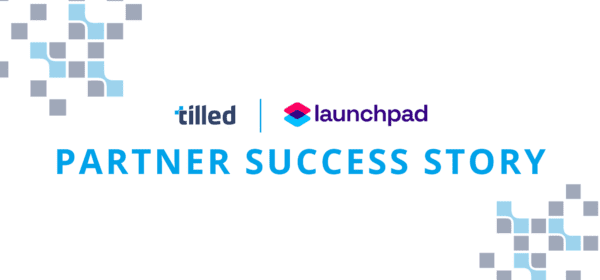 partner success story image showing partnership between Tilled's PayFac-as-a-Service and LaunchPad